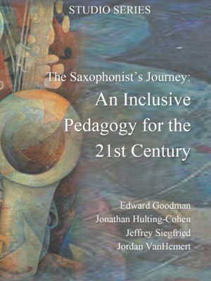The Saxophonist’s Journey: An Inclusive Pedagogy for the 21st Century