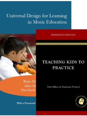 Universal Design for Learning in Music Education AND Teaching Kids to Practice