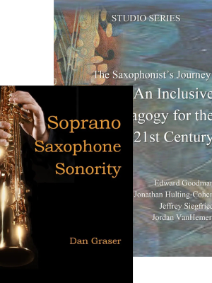 Two overlapping book covers: 'Soprano Saxophone Sonority' by Dan Graser and 'The Saxophonist’s Journey: An Inclusive Pedagogy for the 21st Century' by Goodman, et al.